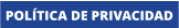 POLÍTICA DE PRIVACIDAD