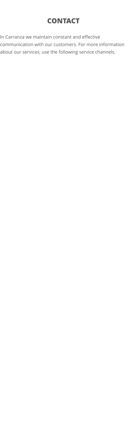 Contact  In Carranza we maintain constant and effective communication with our customers. For more information about our services, use the following service channels.
